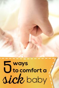 5 ways to comfort a sick baby